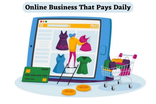 12 Best Online Business That Pays Daily