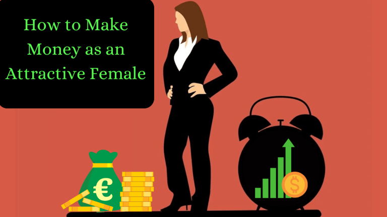 How to Make Money as an Attractive Female in 2024
